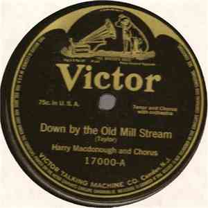 Harry Macdonough And Chorus / Billy Murray And American Quartet - Down By The Old Mill Stream / Oh That Navajo Rag