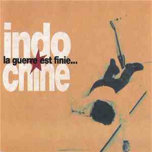 Indochine - La Guerre Est Finie...