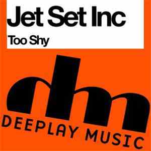Jet Set Inc. - Too Shy