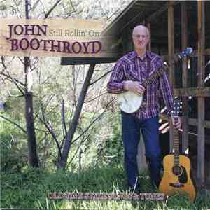 John Boothroyd - Still Rollin' On (Old Time Style Songs & Tunes)