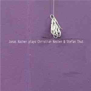 Jonas Kocher Plays Christian Kesten & Stefan Thut - Untitled