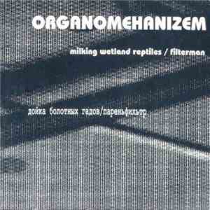 Organomehanizm - Дойка Болотных Гадов / Парень Фильтр (Milking The Swamp Cattle / Filter Guy)