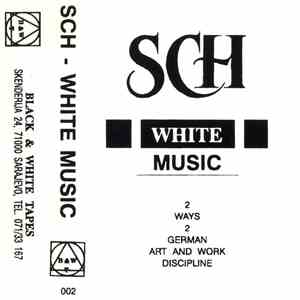 SCH  - White Music (2 Ways 2 German Art And Work Discipline)