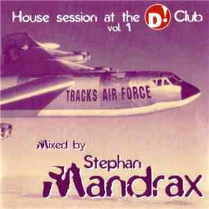 Stephan Mandrax - House Session At The D! Club Vol. 1