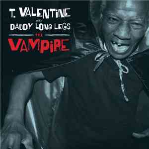 T. Valentine With Daddy Long Legs  - The Vampire