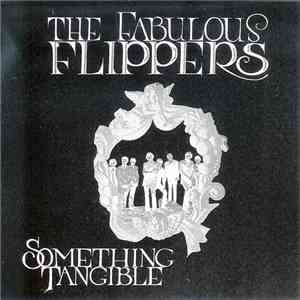 The Fabulous Flippers - Something Tangible