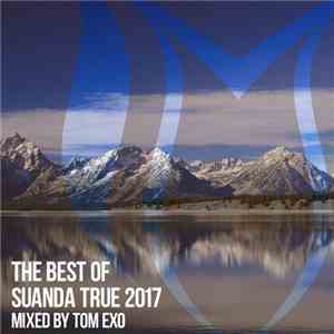Various - The Best Of Suanda True 2017 (Mixed By Tom Exo)