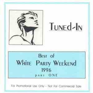 Various - Tuned-In Best Of White Party Weekend 1996 Part One