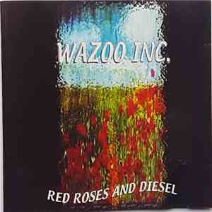 Wazoo Inc. - Red Roses And Diesel