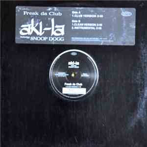 Aki-la Featuring Snoop Dogg - Freak Da Club