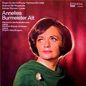 Annelies Burmeister, Männerchor Des Rundfunkchores Leipzig, Rundfunk-Sinfonie-Orchester Leipzig, Heinz Bongartz, Reger, Brahms, Mahler - Annelies Burmeister, Alt