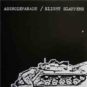 Assholeparade / Slight Slappers - Assholeparade / Slight Slappers