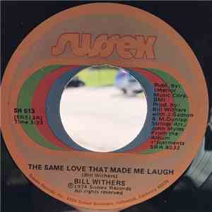 Bill Withers - The Same Love That Made Me Laugh