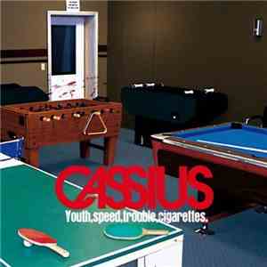 Cassius - Youth, Speed, Trouble, Cigarettes