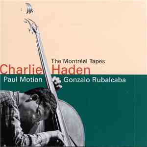 Charlie Haden, Paul Motian, Gonzalo Rubalcaba - The Montréal Tapes