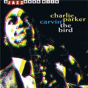 Charlie Parker - Carvin' The Bird