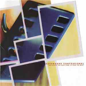 Dashboard Confessional - The Places You Have Come To Fear The Most