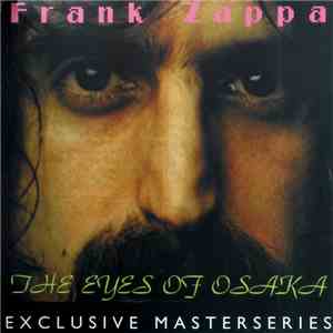 Frank Zappa - The Eyes Of Osaka