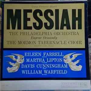 George Frederick Handel, The Philadelphia Orchestra, Eugene Ormandy / The Mormon Tabernacle Choir, Richard P. Condie, Eileen Farrell, Martha Lipton, Davis Cunningham, William Warfield - Messiah