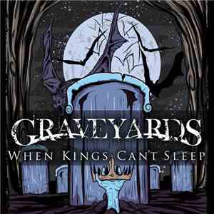 Graveyards  - When Kings Can't Sleep