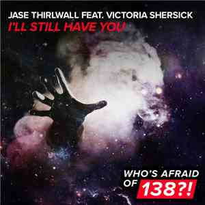 Jase Thirlwall Feat. Victoria Shersick - I'll Still Have You