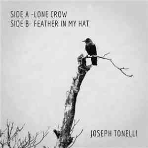 Joseph Tonelli - Lone Crow / Feather In My Hat