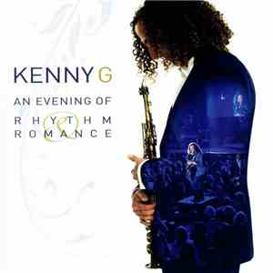 Kenny G - An Evening Of Rhythm & Romance
