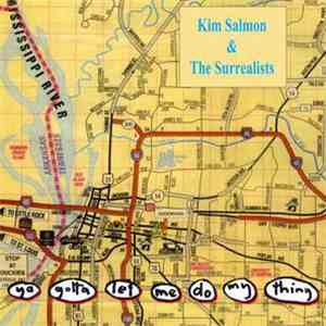 Kim Salmon & The Surrealists - Ya Gotta Let Me Do My Thing