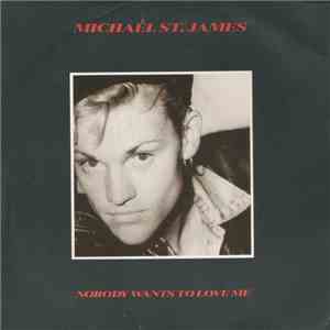 Michael St. James - Nobody Wants To Love Me