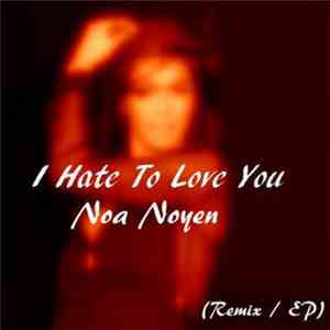 Noa Noyen - I Hate To Love You (Remix) - Ep