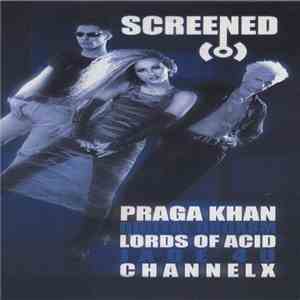 Praga Khan / Digital Orgasm / Lords Of Acid / Jade 4 U / ChannelX - Screened
