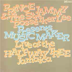 Prince Jammy & The Striker Lee Posse - Presents Music Maker Live At The Halfway Tree Jamaica