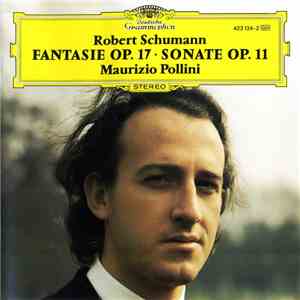 Robert Schumann, Maurizio Pollini - Fantasie Op. 17 · Sonate Op. 11