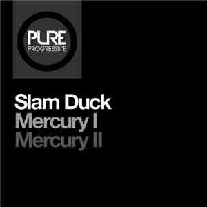 Slam Duck - Mercury I / Mercury II