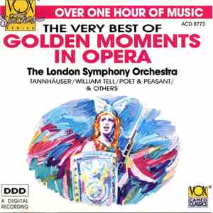 The London Symphony Orchestra, Philip Gibson - The Very Best Of Golden Moments In Opera