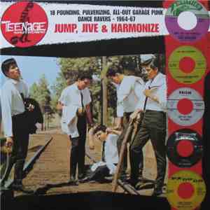 Various - Jump, Jive & Harmonize (18 Pounding, Pulverizing, All-Out Garage Punk Dance Ravers - 1964-67)