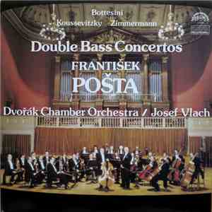 Bottesini, Koussevitzky, Zimmermann, František Pošta, Dvořák Chamber Orchestra, Josef Vlach - Double Bass Concertos