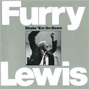 Furry Lewis - Shake 'Em On Down