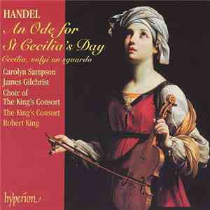 Handel - Carolyn Sampson, James Gilchrist, Choir Of The King's Consort, The King's Consort, Robert King - An Ode For St Cecilia's Day / Cecilia, Volgi Un Sguardo