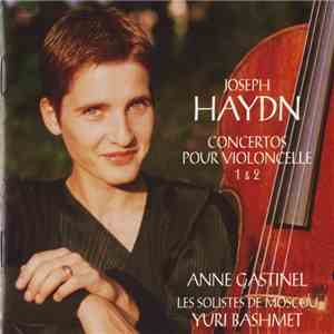 Joseph Haydn, Anne Gastinel, Les Solistes De Moscou, Yuri Bashmet - Concertos Pour Violoncelle 1 & 2