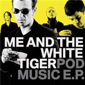 ME AND THE WHITE TIGER - Pod Music EP