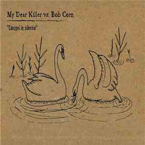 My Dear Killer Vs. Bob Corn - Canzoni In Silenzio