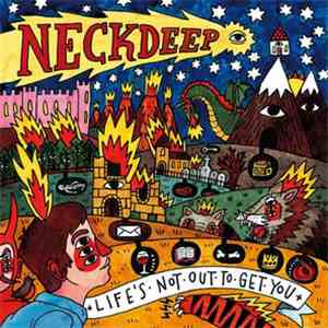 Neck Deep  - Life's Not Out To Get You