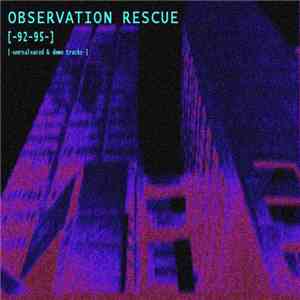 Observation Rescue - 92 - 95 Unreleased & Demo Tracks