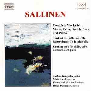 Sallinen, Jaakko Kuusisto, Mats Rondin, Saara Hakkila, Ilkka Paananen - Complete Works For Violin, Cello, Double Bass And Piano