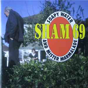 Sham 69 - Soapy Water And Mister Marmalade
