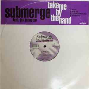 Submerge Featuring Jan Johnston - Take Me By The Hand