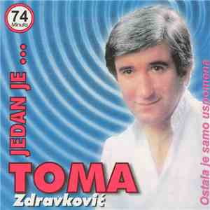 Toma Zdravković - Jedan Je Toma, Ostala Je Samo Uspomena