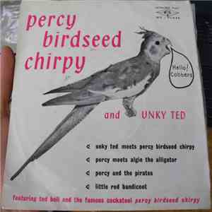 Unky Ted - Percy Birdseed Chirpy And Unky Ted