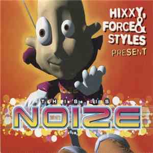 Various - Hixxy, Force & Styles Present This Is Noize
